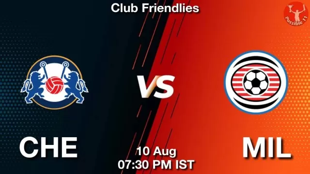 CHE vs MIL Dream11 Fantasy Prediction CHE vs MIL Dream11 Team Prediction, Fantasy Football Tips