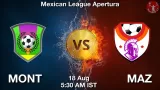 MONT vs MAZ Match Prediction - <small>Mon, 18 Aug 05:30 AM IST</small>