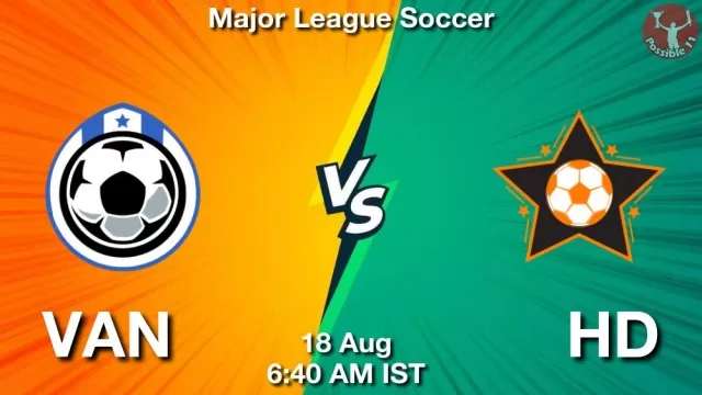 VAN vs HD Dream11 Fantasy Prediction VAN vs HD Dream11 Team Prediction, Fantasy Football Tips