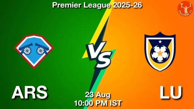 ARS vs LU Dream11 Fantasy Prediction ARS vs LU Dream11 Team Prediction, Fantasy Football Tips