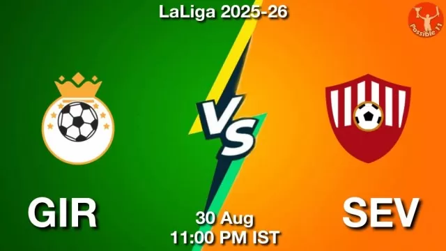 GIR vs SEV Match Previews and Football Tips