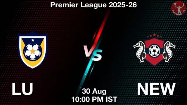 LU vs NEW Match Previews LU vs NEW Match Previews and Football Tips