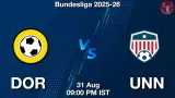 DOR vs UNN Match Preview & Latest Updates - <small>Sun, 31 Aug 09:00 PM IST</small>