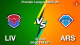 LIV vs ARS Match Preview & Latest Updates - <small>Sun, 31 Aug 09:00 PM IST</small>