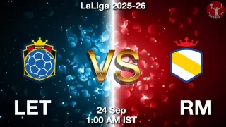 LET vs RM Matcch Previews