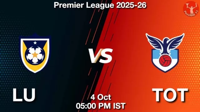 LU vs TOT Match Previews and Football Tips