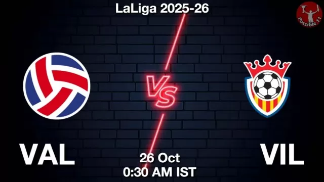 VAL vs VIL ड्रीम11 भविष्यवाणी, फैंटेसी फुटबॉल टीम - 26 अक्टूबर 2025