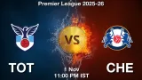 TOT vs CHE Match Preview & Latest Updates - <small>Sat, 01 Nov 11:00 PM IST</small>