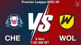 CHE vs WOL Match Preview & Latest Updates - <small>Sun, 09 Nov 01:30 AM IST</small>