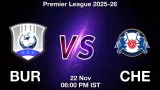 BUR vs CHE Match Preview & Latest Updates - <small>Sat, 22 Nov 06:00 PM IST</small>