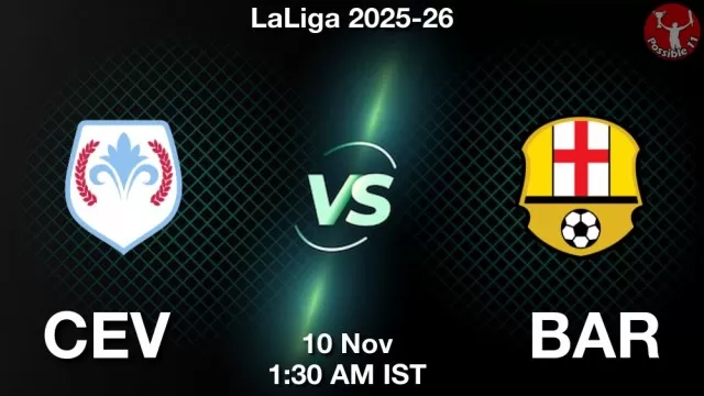CEV vs BAR Match Previews and Football Tips