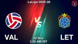 VAL vs LET Match Preview & Latest Updates - <small>Sat, 22 Nov 01:30 AM IST</small>