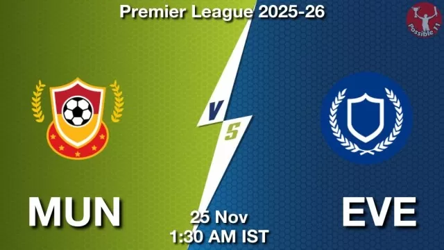 MUN vs EVE ड्रीम11 भविष्यवाणी, फैंटेसी फुटबॉल टीम - 25 नवंबर 2025