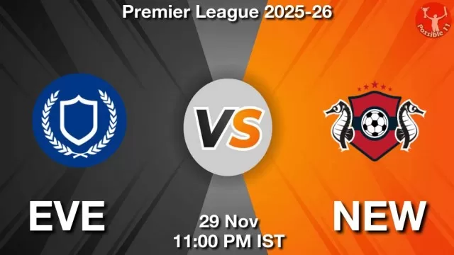 EVE vs NEW Match Previews and Football Tips