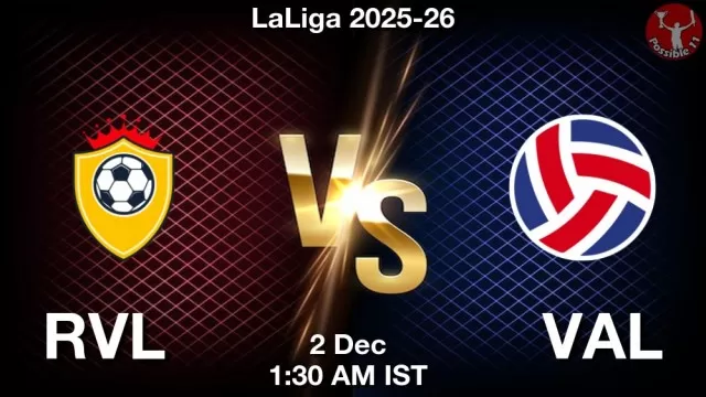 RVL vs VAL Match Previews and Football Tips