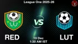 RED vs LUT Match Preview & Latest Updates - <small>Fri, 19 Dec 01:30 AM IST</small>