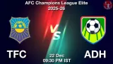 TFC vs ADH Match Preview & Latest Updates - <small>Mon, 22 Dec 09:30 PM IST</small>