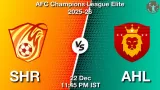 SHR vs AHL Match Preview & Latest Updates - <small>Mon, 22 Dec 11:45 PM IST</small>