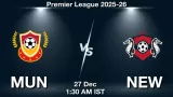 MUN vs NEW Match Preview & Latest Updates - <small>Sat, 27 Dec 01:30 AM IST</small>