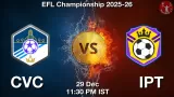 CVC vs IPT Match Preview & Latest Updates - <small>Mon, 29 Dec 11:30 PM IST</small>