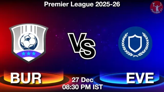 BUR vs EVE Match Previews and Football Tips
