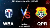 WBA vs QPR Match Preview & Latest Updates - <small>Tue, 30 Dec 01:15 AM IST</small>