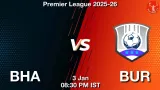 BHA vs BUR Match Preview & Latest Updates - <small>Sat, 03 Jan 08:30 PM IST</small>