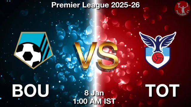 BOU vs TOT Match Previews and Football Tips