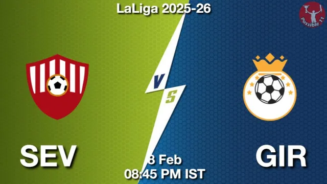 SEV vs GIR Match Previews and Football Tips