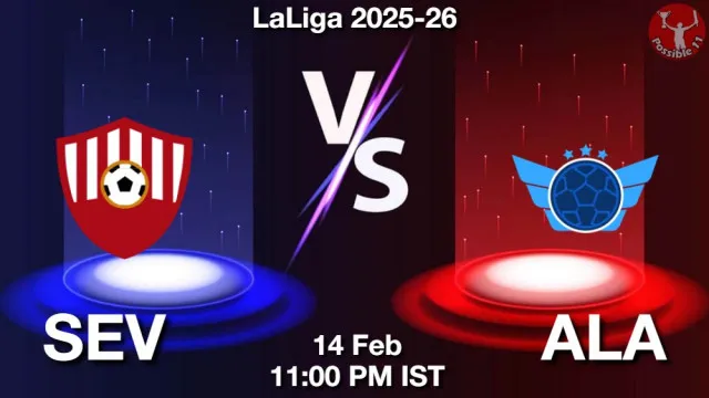 SEV vs ALA Match Previews and Football Tips