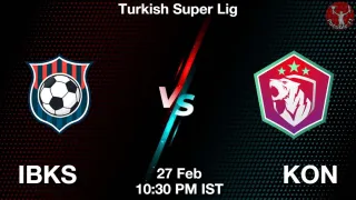 IBKS vs KON - Turkish Super