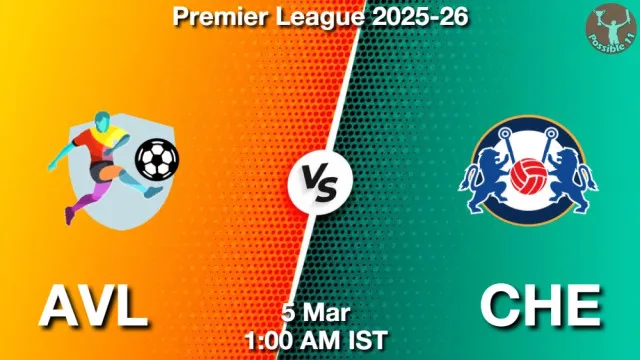 AVL vs CHE ड्रीम11 भविष्यवाणी, फैंटेसी फुटबॉल टीम - 05 मार्च 2026