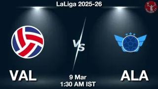 VAL vs ALA Matcch Previews