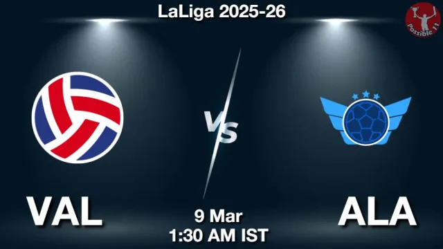 VAL vs ALA ड्रीम11 भविष्यवाणी, फैंटेसी फुटबॉल टीम - 09 मार्च 2026