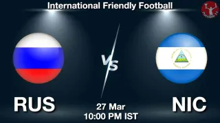 RUS vs NIC - International Friendly