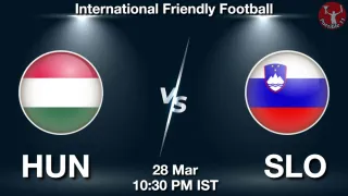 HUN vs SLO - International Friendly