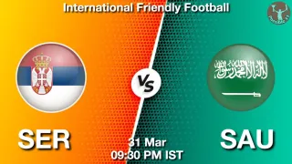 SER vs SAU - International Friendly