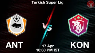 ANT vs KON - Turkish Super