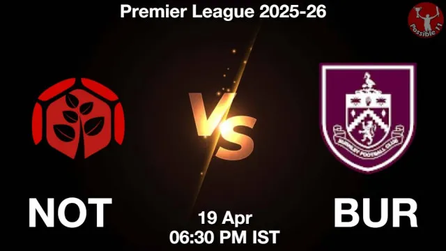 NOT vs BUR ड्रीम11 भविष्यवाणी, फैंटेसी फुटबॉल टीम - 19 अप्रैल 2026