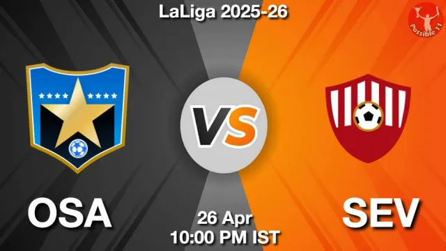 OSA vs SEV Match Previews and Football Tips