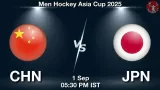 CHN vs JPN Match Preview & Latest Updates - <small>Mon, 01 Sep 05:30 PM IST</small>