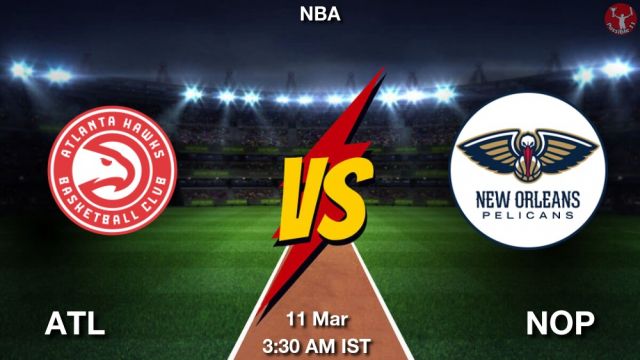 ATL vs NOP Dream11 Team Prediction, Fantasy NBA Tips