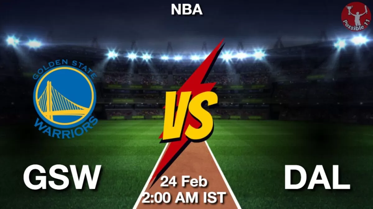 GSW vs DAL Dream11 Prediction, Fantasy NBA Tips 24 Feb 2025