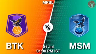 BTK vs MSM Matcch Previews