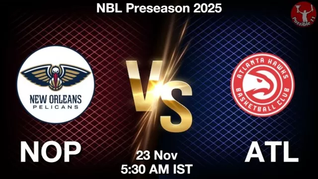 NOP vs ATL Match Previews and NBA Tips