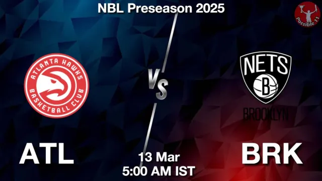 ATL vs BRK ड्रीम11 भविष्यवाणी, फैंटेसी बास्केटबाल टीम - 13 मार्च 2026