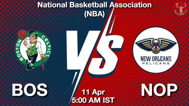BOS vs NOP Match Previews and NBA Tips