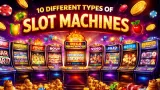 10 Different Types of Slot Machines