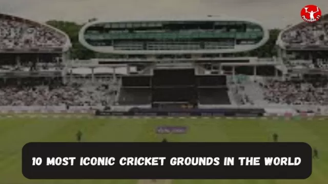10 Most Iconic Cricket Grounds in the
