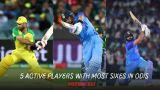 5 Active Players With Most Sixes in ODIs
